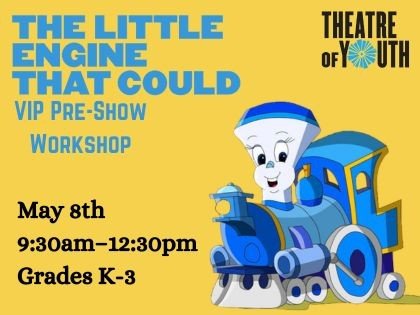 VIP Little Engine Pre-Show Workshop (Grades K-3)