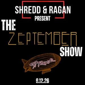 Shredd and Ragan Present: The Zeptember Show