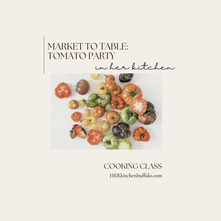 COOKING CLASS | Market to Table Series: Tomato Party